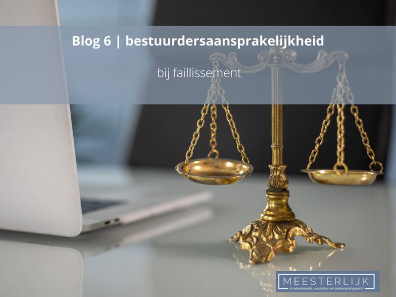 Blog 6 | Bestuurdersaansprakelijkheid bij faillissement 