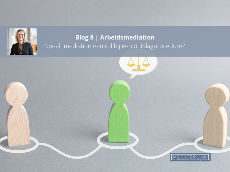 Blog 8 | Speelt mediation een rol bij een ontslagprocedure?